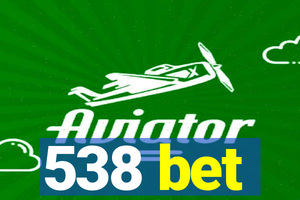 538 bet